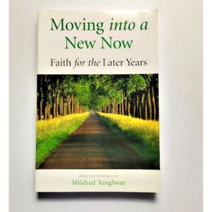 Moving into a New Now : Faith for the Later Years Book Mildred Tengbom 1997
